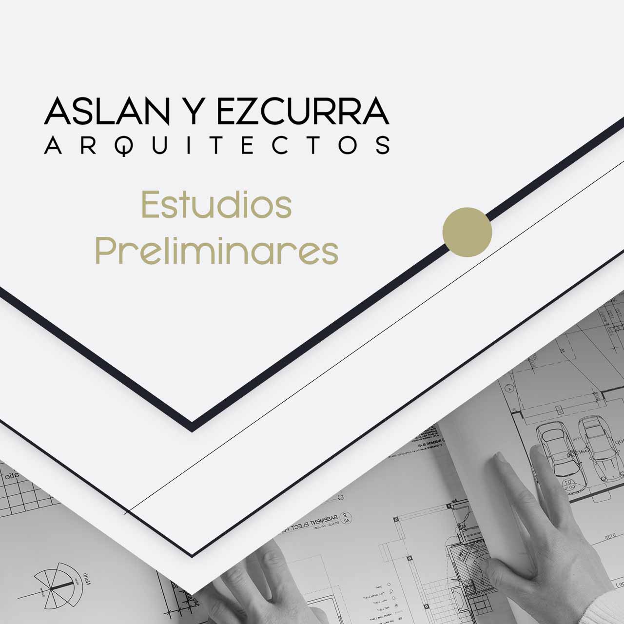 ASLAN Y EZCURRA Estudios Preliminares